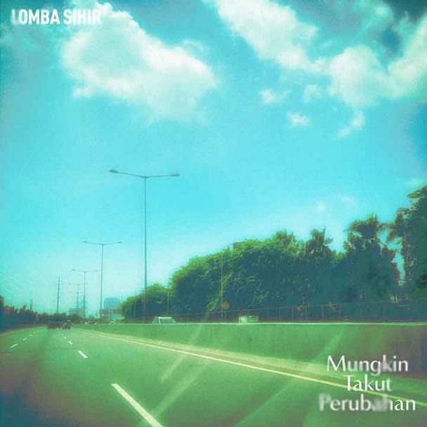 Music Lomba Sihir Artwork EP Mungkin Takut Perubahan